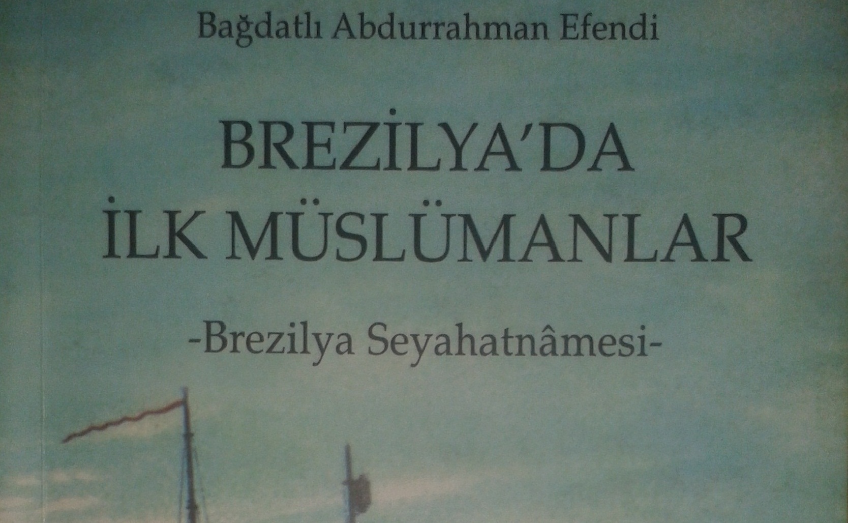 Brezilyada İlk Müslümanlar -Brezilya Seyahatnamesi-